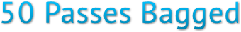 50 Passes Bagged 50 Passes Bagged